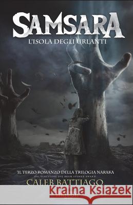 Samsara: L'Isola Degli Urlanti Caleb Battiago Alessandro Manzetti 9788831959070 Independent Legions Publishing