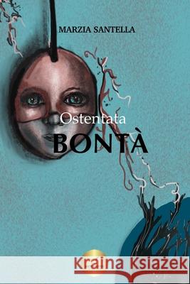 Ostentata Bontà Marzia Santella, Writers Editor 9788831962063