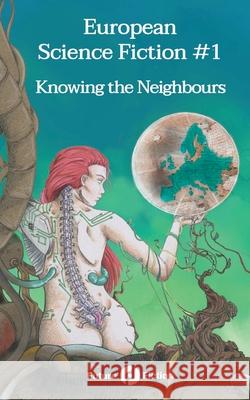 European Science Fiction #1: Knowing the Neighbours Olivier Paquet, Alessia Tisba, Francesco Verso 9788832077254 Future Fiction