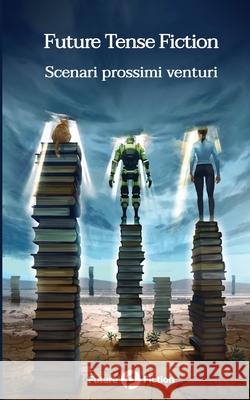 Future Tense Fiction: Scenari prossimi venturi Charlie Jane Anders, Paolo Bagicalupi, Nnedi Okorafor 9788832077322 Future Fiction