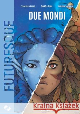 Due mondi Cristina Tomasini Francesco Verso 4jinx 9788832077377 Future Fiction