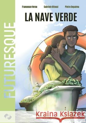 La nave verde Francesco Verso Pietro Depalma Erica Benvenuti 9788832077469 Future Fiction