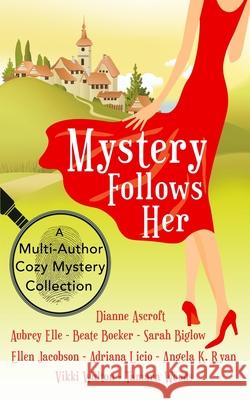 Mystery Follows Her: A cozy mystery multi-author collection Ellen Jacobson Tamara Woods Sarah Biglow 9788832249132 Hometravellers Press