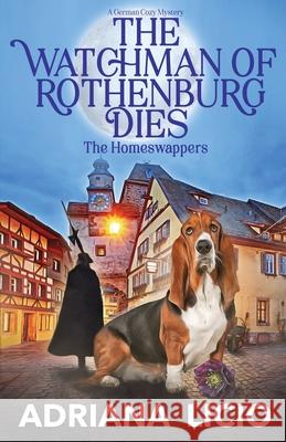 The Watchman of Rothenburg Dies: A German Cozy Mystery Adriana Licio 9788832249170 Home Travellers Press