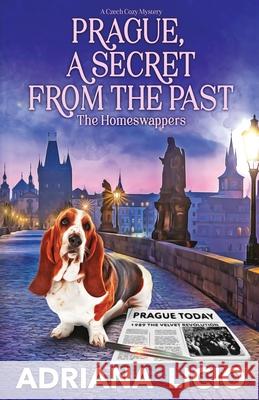 Prague, a Secret from the Past: A Czech Travel Mystery Adriana Licio 9788832249323 Home Travellers Press