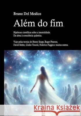 Al?m do fim. Hip?teses cient?ficas sobre a imortalidade. Da alma ? consci?ncia qu?ntica. Bruno de 9788832273687 Pensarediverso-Por