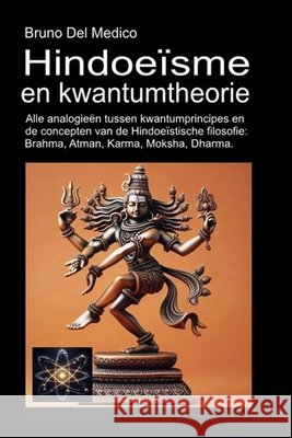 Hindoe?sme en kwantumtheorie: Alle analogie?n tussen kwantumprincipes en de concepten van de Hindoe?stische filosofie: Brahma, Atman, Karma, Moksha, D Bruno de 9788832273908 Pensarediverso-Ned