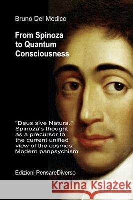 From Spinoza to Quantum Consciousness. Bruno de 9788832273915 Pensarediverso-Ing
