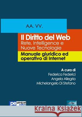 Il diritto del web. Rete, Intelligence e Nuove Tecnologie Vari, Autori 9788833000114 Primiceri Editore