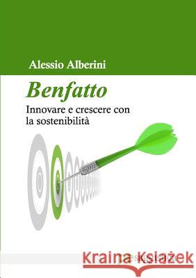 Benfatto. Innovare e crescere con la sostenibilità Alessio Alberini 9788833000510