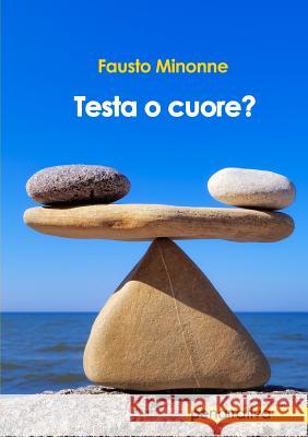 Testa o cuore? Minonne, Fausto 9788833001043 Primiceri Editore