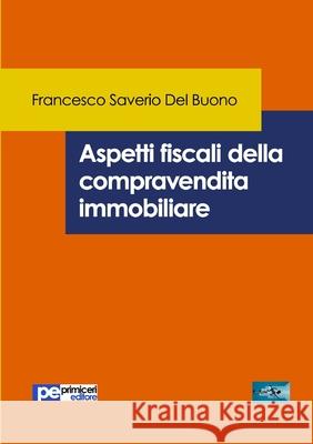 Aspetti fiscali della compravendita immobiliare Francesco Saverio Del Buono 9788833001364