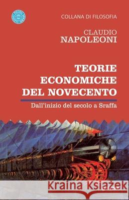 Teorie economiche del Novecento. Dall'inizio del secolo a Sraffa Claudio Napoleoni 9788833634494 Goware