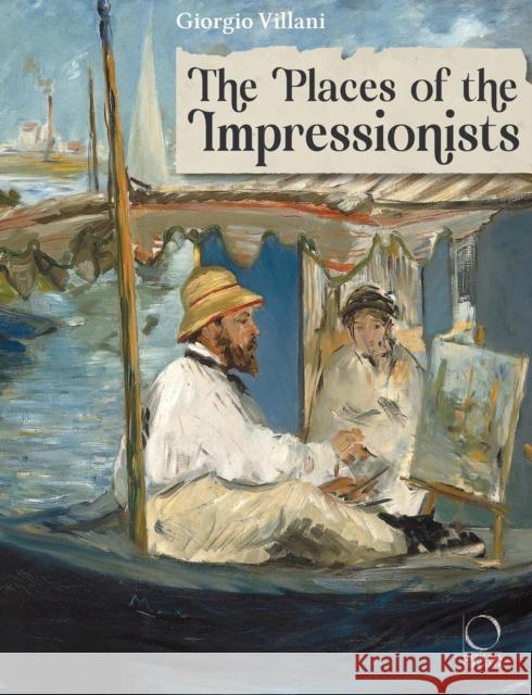 The Places of the Impressionists Giorgio Villani 9788833672755 Officina Libraria