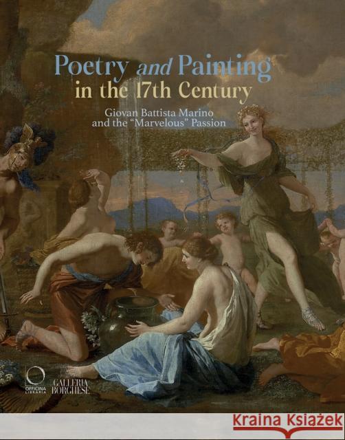Poetry and Painting: Giovan Battista Marino and the “Marvelous” Passion  9788833673004 Officina Libraria