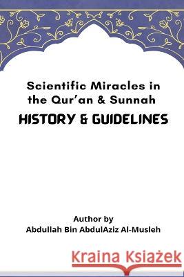 Scientific Miracles in the Qur'an & Sunnah Abdullah Bin Abdul Aziz Al-Musleh 9788834416235 Bjp Publishers & Distributors