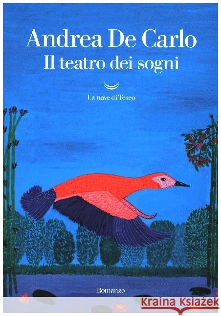 Il teatro dei sogni De Carlo, Andrea 9788834603406