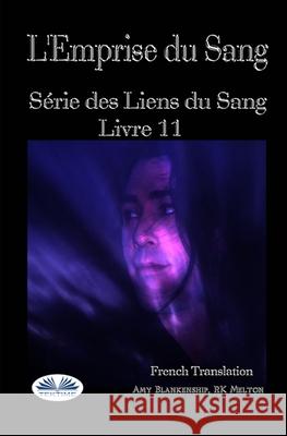 L'Emprise du Sang: Série des Liens du Sang- Livre 11 Rk Melton, Amy Blankenship, Virginie Eymard 9788835400677 Tektime