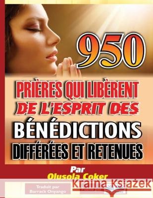 950 prières qui libèrent de l`esprit des bénédictions différées et retenues Olusola Coker, Barrack Onyango 9788835402442