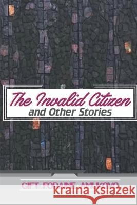 The Invalid Citizen and Other Stories Gift Foraine Amukoyo 9788835402572 Tektime
