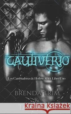 Cautiverio: Los Cambiadores de Hollow Rock - Libro Uno Enrique Laurentin                        Brenda Trim 9788835405290 Tektime