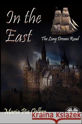 In the East: The Long Dream Road Maria Burnett                            Maria Pia Oelker 9788835405337