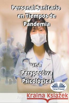 Personal Sanitario En Tiempos De Pandemia Una Perspectiva Psicologica Juan Moisés de la Serna 9788835405627 Tektime