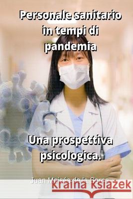 Personale sanitario in tempi di pandemia. Una prospettiva psicologica. Patrizia Barrera                         Juan Mois 9788835406358 Tektime