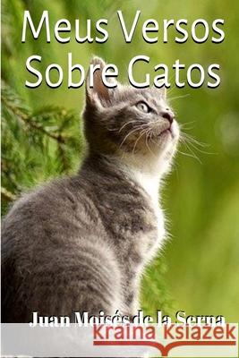 Meus Versos Sobre Gatos Juan Moisés de la Serna, Marcela Prado 9788835408086 Tektime