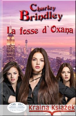 La Fosse d'Oxana Ilyasse Kourriche                        Charley Brindley 9788835408611 Tektime