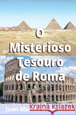 O misterioso tesouro de Roma Juan Moisés de la Serna, Paula Gaudenci 9788835409052 Tektime