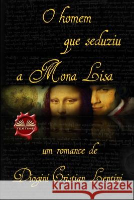 O homem que seduziu a Mona Lisa Dionigi Cristian Lentini, André Spiller Fernandes 9788835409939