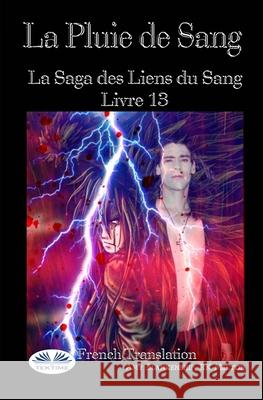 La Pluie De Sang: Les Liens Du Sang - Livre 13 Rk Melton                                Virginie Eymard                          Amy Blankenship 9788835411345