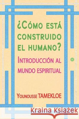 ¿Cómo está construido el humano?: Introducción al mundo espiritual Younousse Tamekloe, Elizabeth Garay 9788835411475