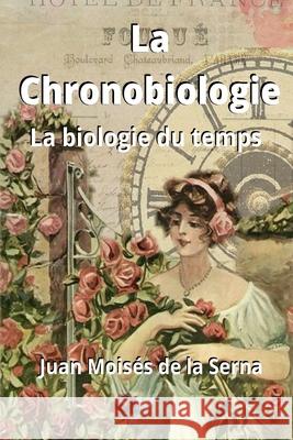 La Chronobiologie: La biologie du temps Petra Segaric                            Juan Mois 9788835412113 Tektime