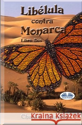 Libélula contra Monarca: Libro Dos Charley Brindley, Eduardo Olavarrieta 9788835412175