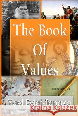 The Book Of Values: An Inspirational Guide To Our Moral Dilemmas Yael Eylat-Tanaka 9788835415879 Tektime