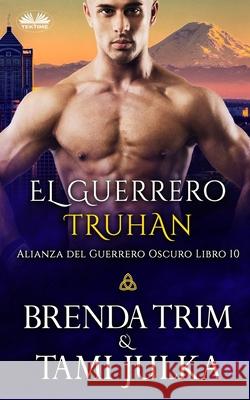 El Guerrero Truhan: Alianza del Guerrero Oscuro Libro 10 Brenda Trim, Enrique Laurentin 9788835416708 Tektime