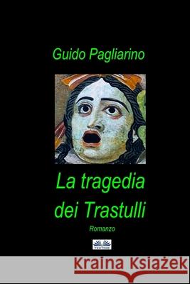 La Tragedia dei Trastulli: Romanzo Guido Pagliarino 9788835419129 Tektime