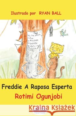 Freddie A Raposa Esperta Rotimi Ogunjobi, Irina Costa 9788835420873 Tektime