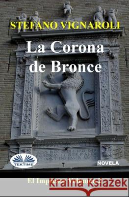 La corona de bronce: El Impresor - Segundo episodio Stefano Vignaroli, María Acosta 9788835420897 Tektime