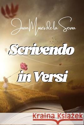 Scrivendo In Versi Juan Moisés de la Serna, Andreaceleste Brilli 9788835421177 Tektime