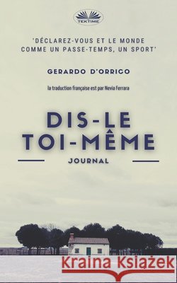 Dis-le toi-même: Journal Gerardo D`orrico, Nevia Ferrara 9788835421795