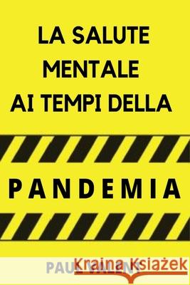 La Salute Mentale Ai Tempi Della Pandemia Paul Valent, Fatima Immacolata Pretta 9788835423409