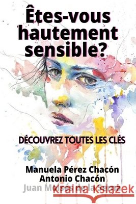 Etes-vous hautement sensible? Découvrez toutes les clés Antonio Chacón, Juan Moisés de la Serna, Juan Moisés de la Serna 9788835426257 Tektime