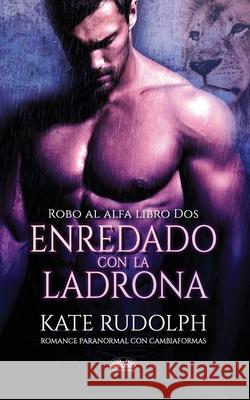 Enredado Con La Ladrona: Romance Paranormal con Cambiaformas Kate Rudolph, Elizabeth Garay 9788835426707 Tektime