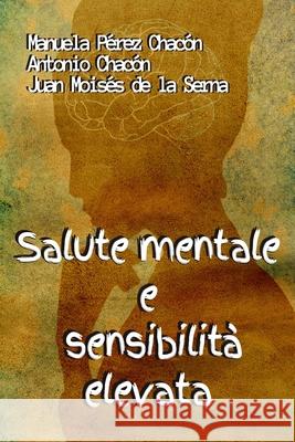 Salute Mentale e Sensibilità Elevata Antonio Chacón, Juan Moisés de la Serna, 2papereblu 9788835426721