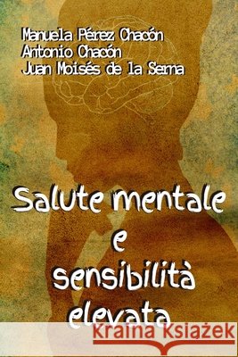 Salute Mentale e Sensibilità Elevata Antonio Chacón, Juan Moisés de la Serna, 2papereblu 9788835426721 Tektime