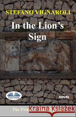 In the Lion`s Sign: The Printer - Third Episode Fatima Immacolata Pretta                 Stefano Vignaroli 9788835427285