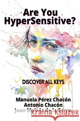 Are You HyperSensitive?: Discover All Keys Antonio Chacón, Juan Moisés de la Serna, Nicoleta Nagy 9788835427766